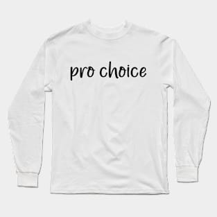 Pro choice Long Sleeve T-Shirt